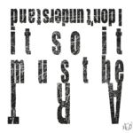 I Don't Understand It So It Must Be Art i- don't understand it so it must be art-digital-art-print